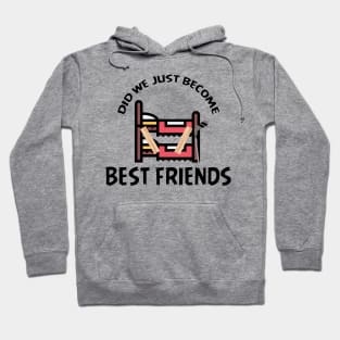 Did We Just Become Best Friends Funny Film Quote Hoodie